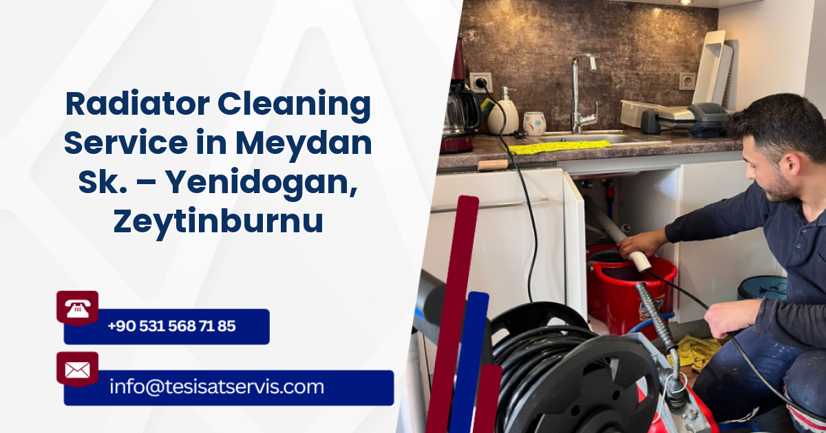 Radiator Cleaning Service in Meydan Sk. – Yenidogan, Zeytinburnu
