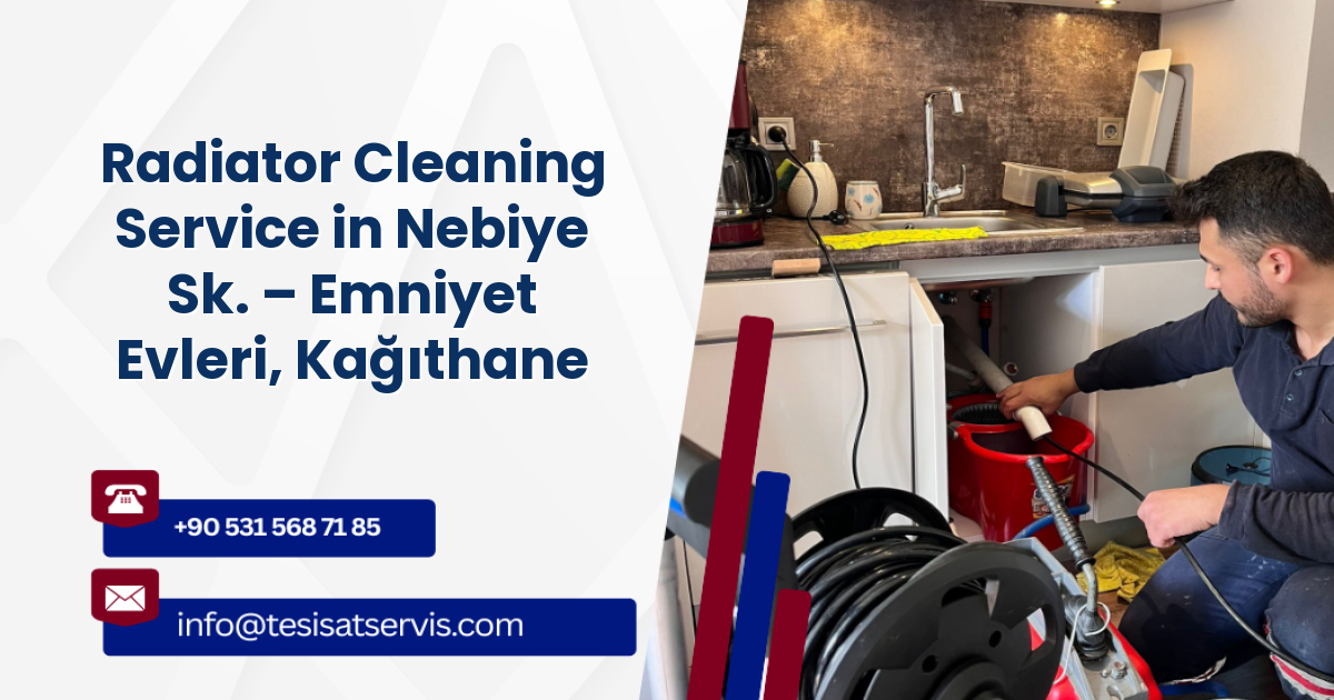Radiator Cleaning Service in Nebiye Sk. – Emniyet Evleri, Kağıthane