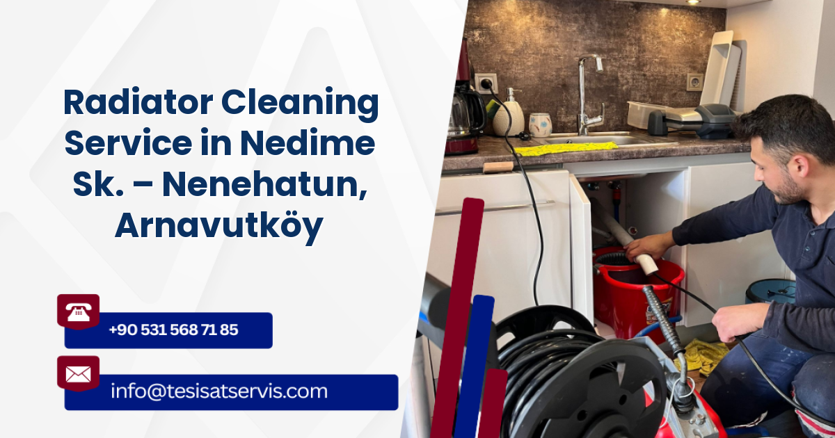 Radiator Cleaning Service in Nedime Sk. – Nenehatun, Arnavutköy