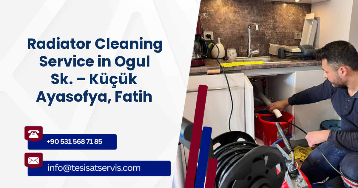 Radiator Cleaning Service in Ogul Sk. – Küçük Ayasofya, Fatih