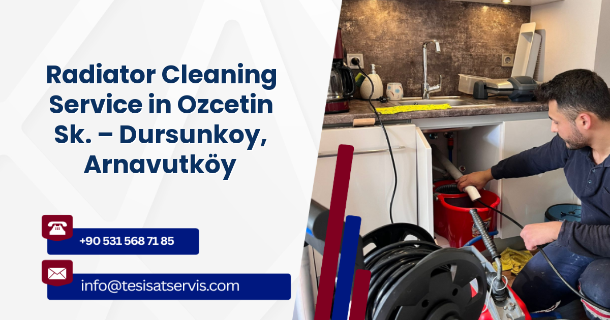 Radiator Cleaning Service in Ozcetin Sk. – Dursunkoy, Arnavutköy