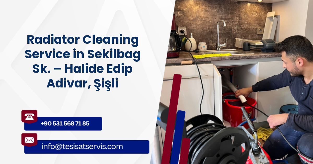 Radiator Cleaning Service in Sekilbag Sk. – Halide Edip Adivar, Şişli