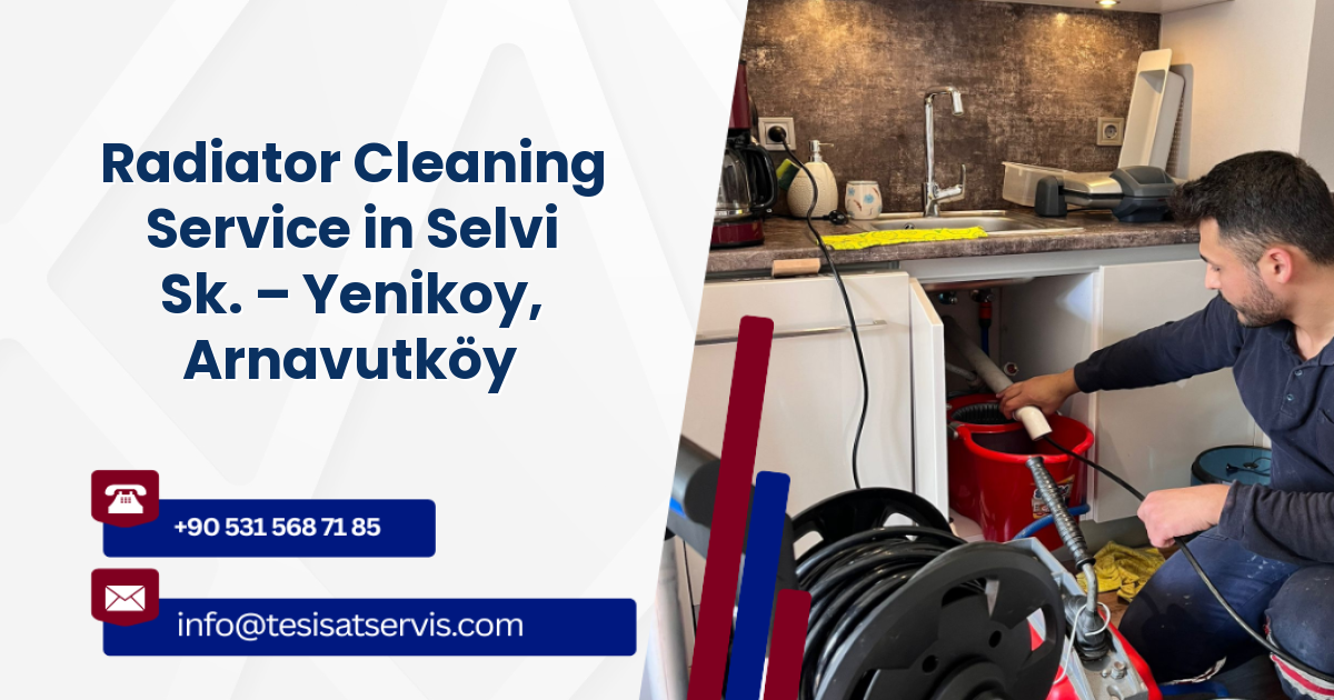 Radiator Cleaning Service in Selvi Sk. – Yenikoy, Arnavutköy