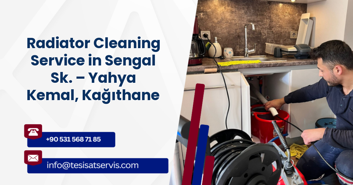 Radiator Cleaning Service in Sengal Sk. – Yahya Kemal, Kağıthane
