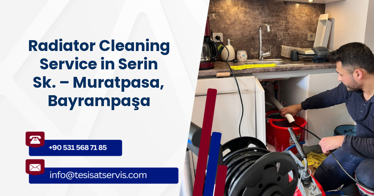 Radiator Cleaning Service in Serin Sk. – Muratpasa, Bayrampaşa