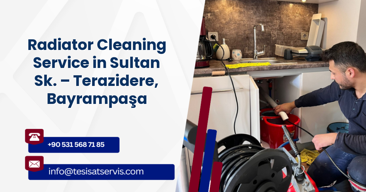 Radiator Cleaning Service in Sultan Sk. – Terazidere, Bayrampaşa