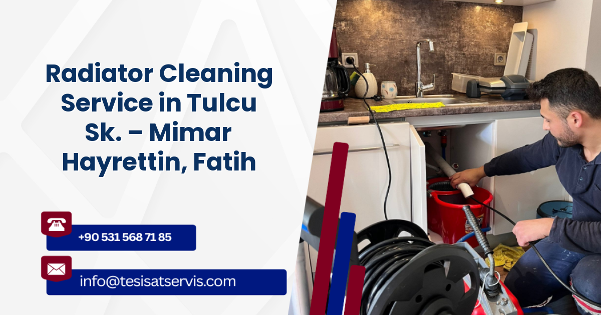 Radiator Cleaning Service in Tulcu Sk. – Mimar Hayrettin, Fatih