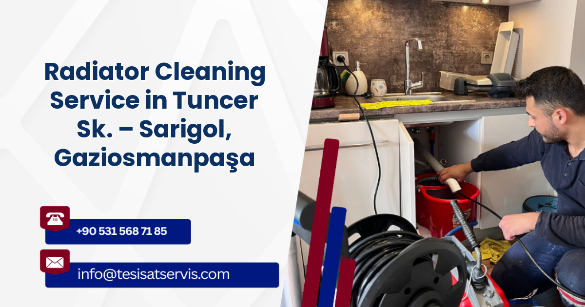 Radiator Cleaning Service in Tuncer Sk. – Sarigol, Gaziosmanpaşa