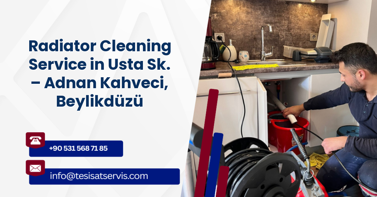 Radiator Cleaning Service in Usta Sk. – Adnan Kahveci, Beylikdüzü