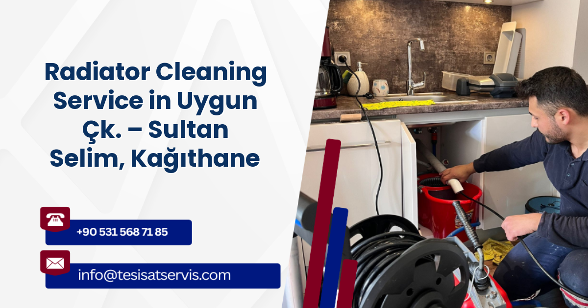 Radiator Cleaning Service in Uygun Çk. – Sultan Selim, Kağıthane