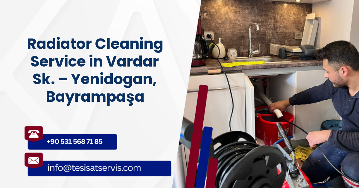 Radiator Cleaning Service in Vardar Sk. – Yenidogan, Bayrampaşa