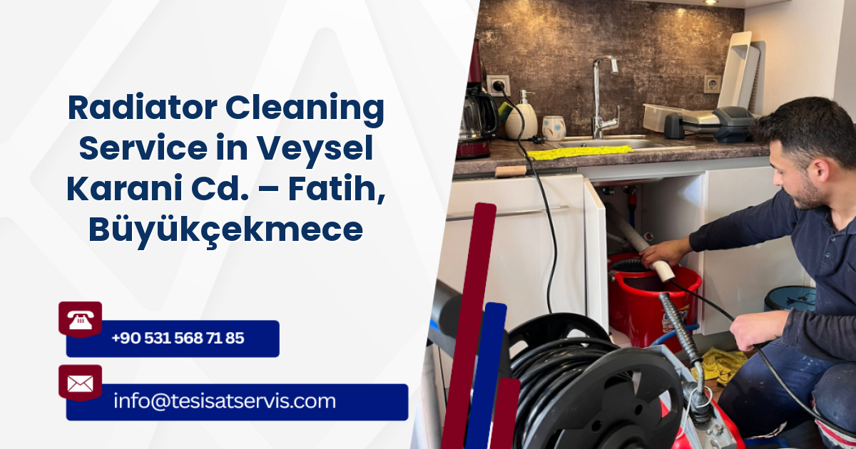 Radiator Cleaning Service in Veysel Karani Cd. – Fatih, Büyükçekmece