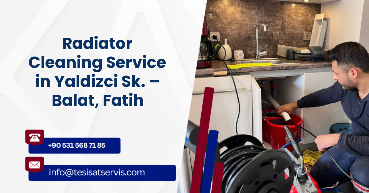 Radiator Cleaning Service in Yaldizci Sk. – Balat, Fatih