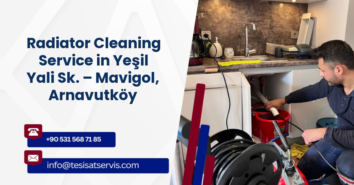 Radiator Cleaning Service in Yeşil Yali Sk. – Mavigol, Arnavutköy