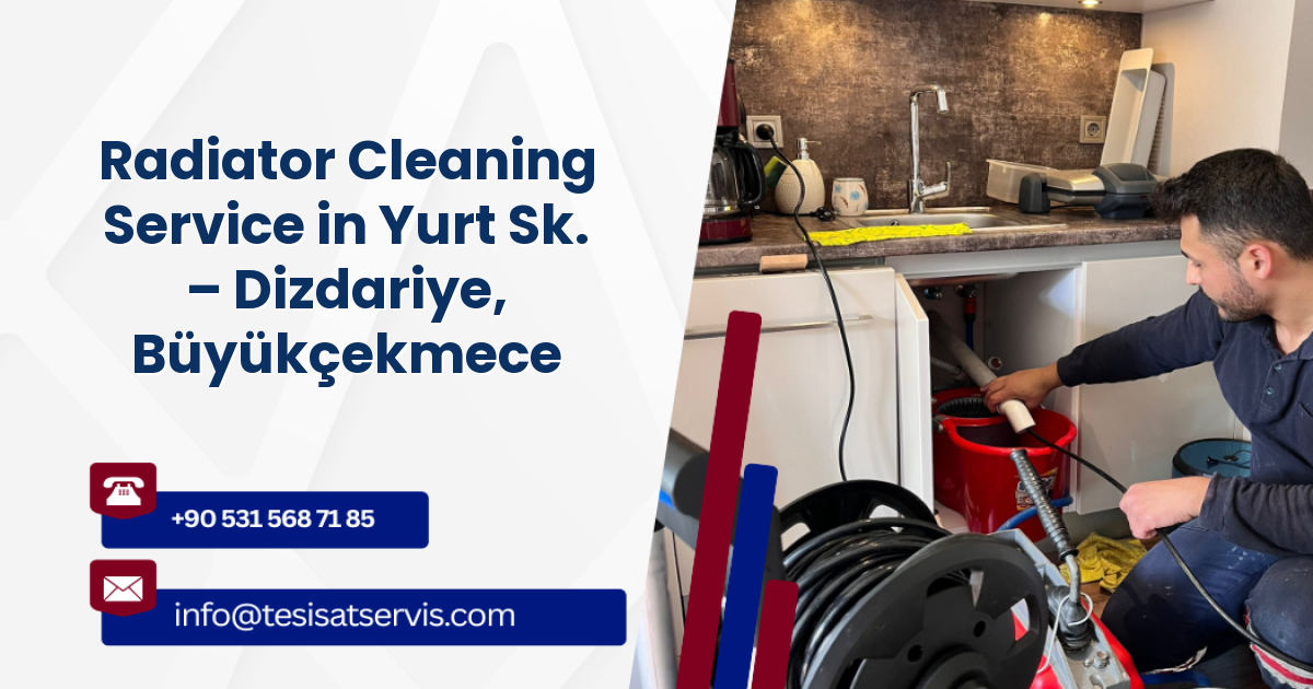 Radiator Cleaning Service in Yurt Sk. – Dizdariye, Büyükçekmece