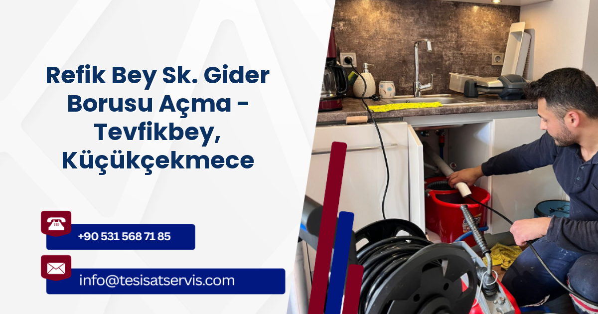 Refik Bey Sk. Gider Borusu Açma - Tevfikbey, Küçükçekmece