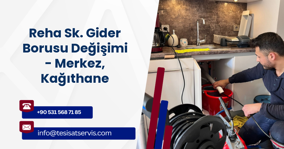 Reha Sk. Gider Borusu Değişimi - Merkez, Kağıthane