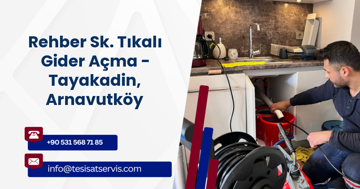 Rehber Sk. Tıkalı Gider Açma - Tayakadin, Arnavutköy
