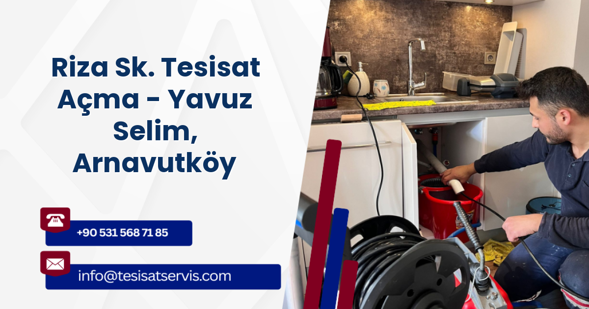 Riza Sk. Tesisat Açma - Yavuz Selim, Arnavutköy