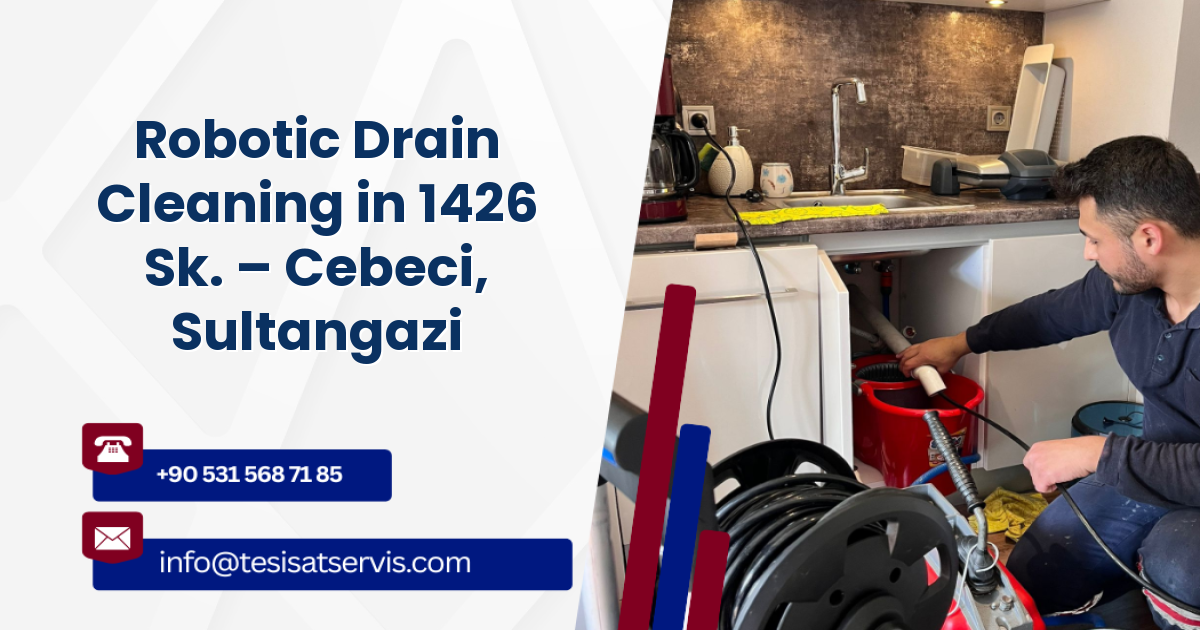 Robotic Drain Cleaning in 1426 Sk. – Cebeci, Sultangazi