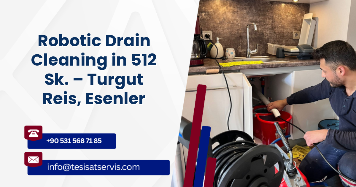 Robotic Drain Cleaning in 512 Sk. – Turgut Reis, Esenler