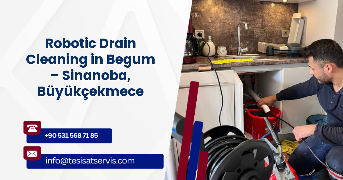 Robotic Drain Cleaning in Begum – Sinanoba, Büyükçekmece