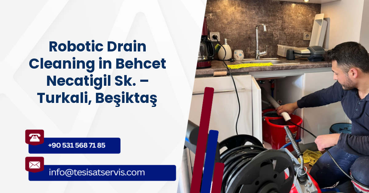 Robotic Drain Cleaning in Behcet Necatigil Sk. – Turkali, Beşiktaş
