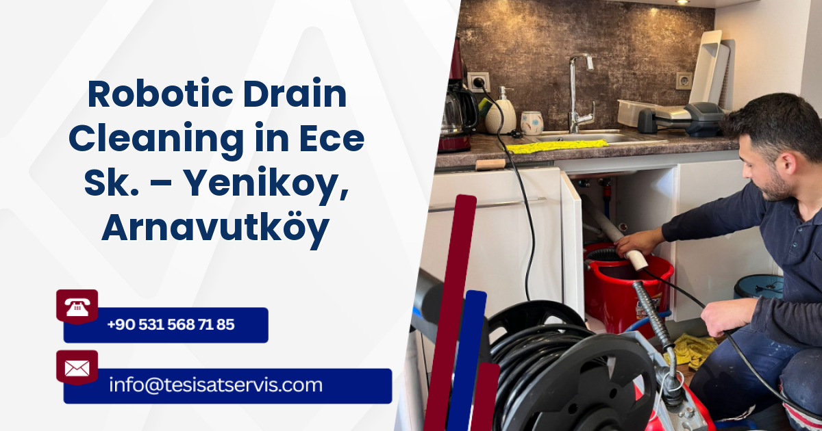 Robotic Drain Cleaning in Ece Sk. – Yenikoy, Arnavutköy