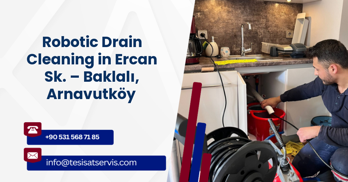 Robotic Drain Cleaning in Ercan Sk. – Baklalı, Arnavutköy