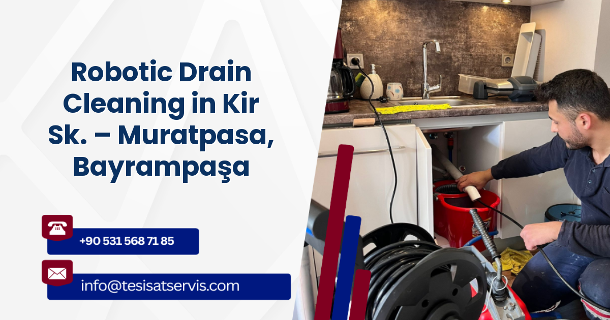 Robotic Drain Cleaning in Kir Sk. – Muratpasa, Bayrampaşa