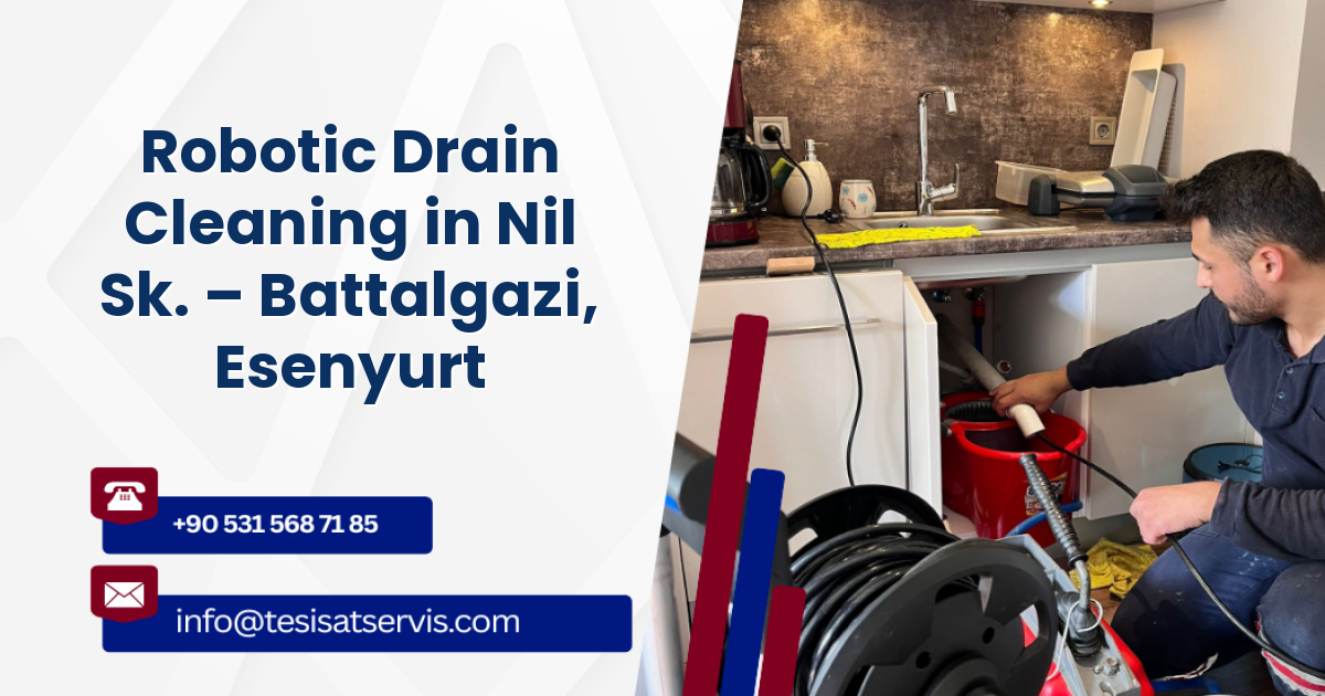 Robotic Drain Cleaning in Nil Sk. – Battalgazi, Esenyurt