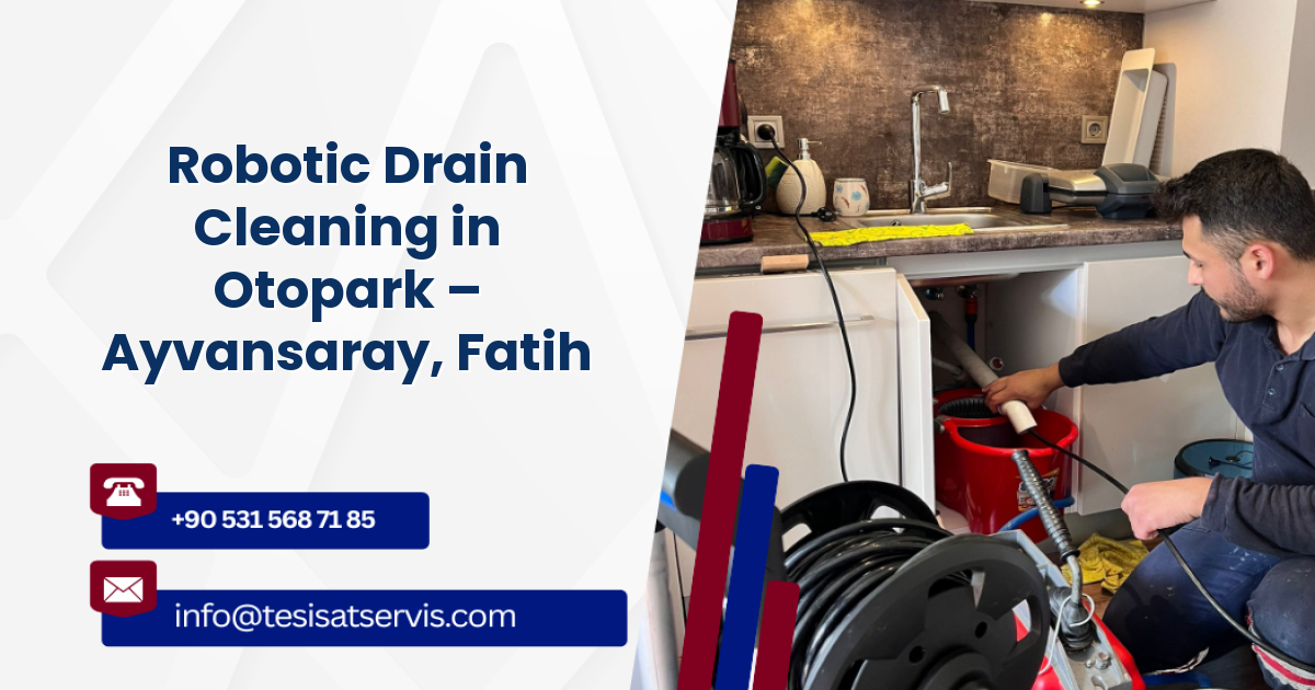 Robotic Drain Cleaning in Otopark – Ayvansaray, Fatih
