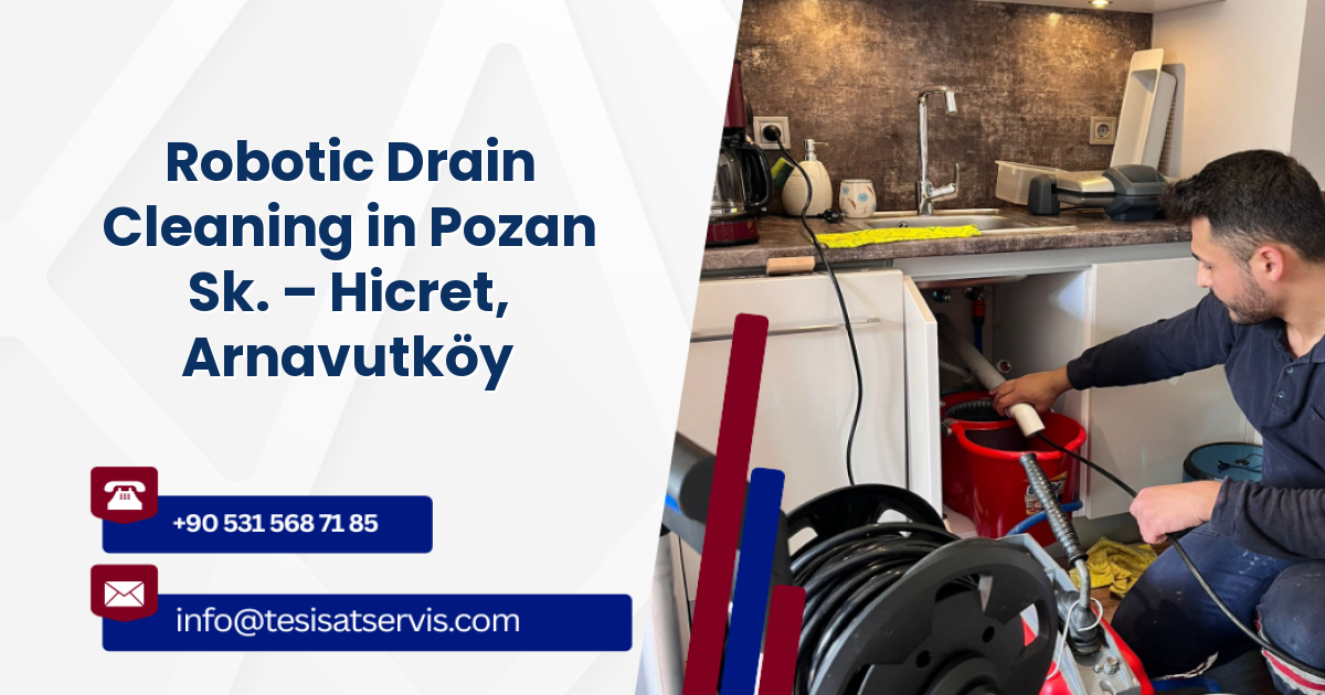 Robotic Drain Cleaning in Pozan Sk. – Hicret, Arnavutköy