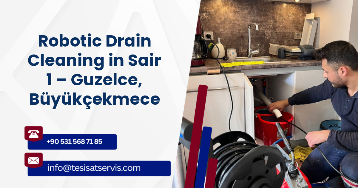 Robotic Drain Cleaning in Sair 1 – Guzelce, Büyükçekmece