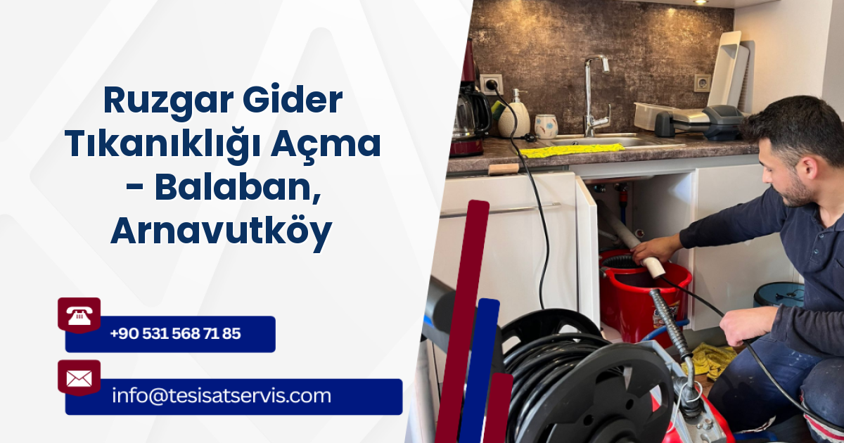 Ruzgar Gider Tıkanıklığı Açma - Balaban, Arnavutköy