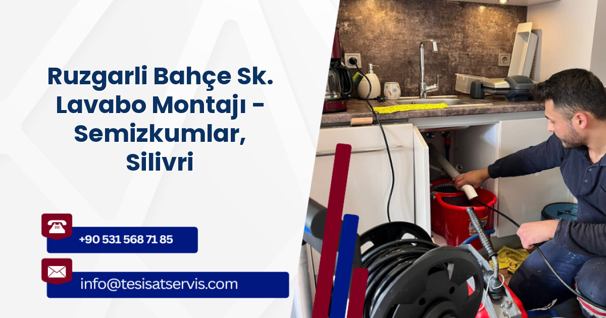 Ruzgarli Bahçe Sk. Lavabo Montajı - Semizkumlar, Silivri