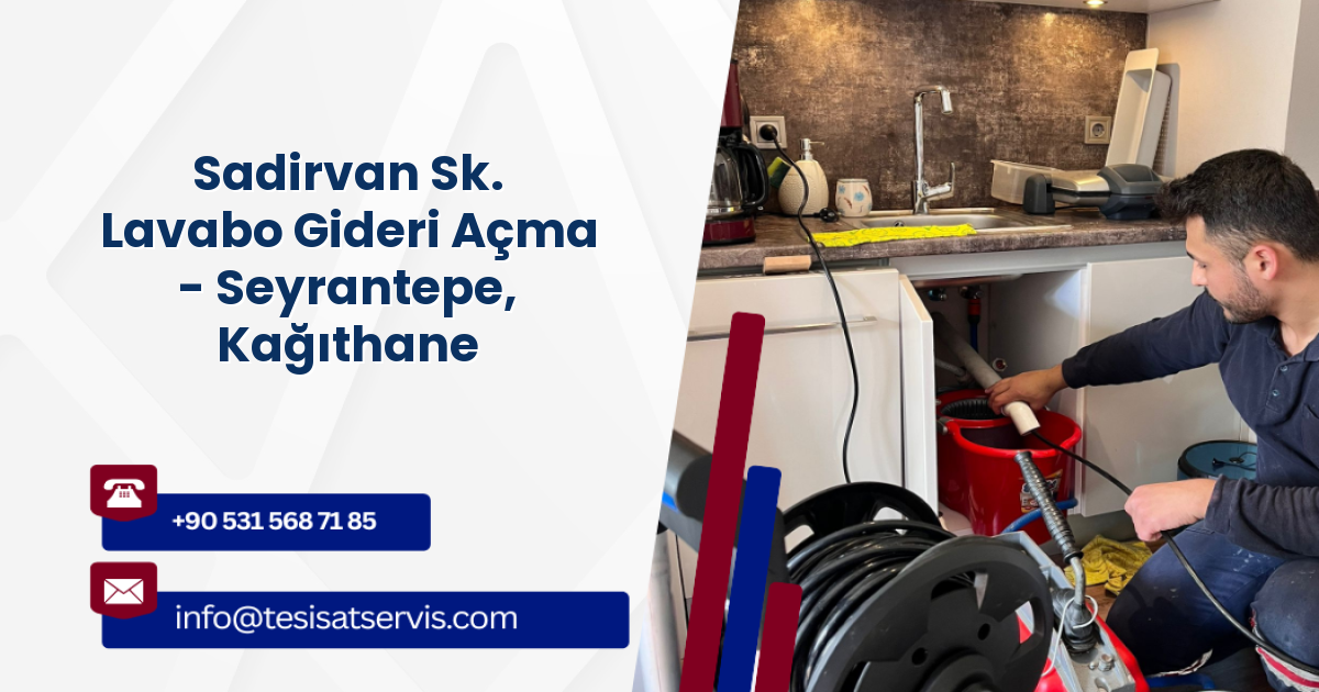 Sadirvan Sk. Lavabo Gideri Açma - Seyrantepe, Kağıthane