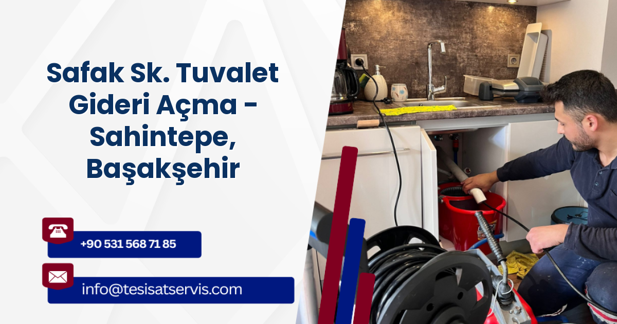 Safak Sk. Tuvalet Gideri Açma - Sahintepe, Başakşehir