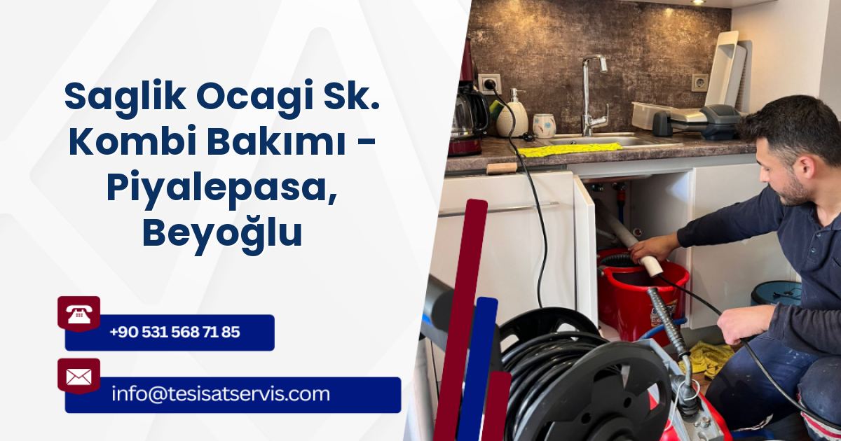 Saglik Ocagi Sk. Kombi Bakımı - Piyalepasa, Beyoğlu