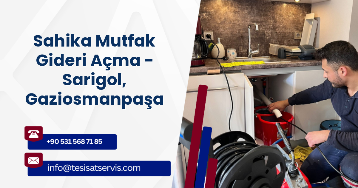 Sahika Mutfak Gideri Açma - Sarigol, Gaziosmanpaşa