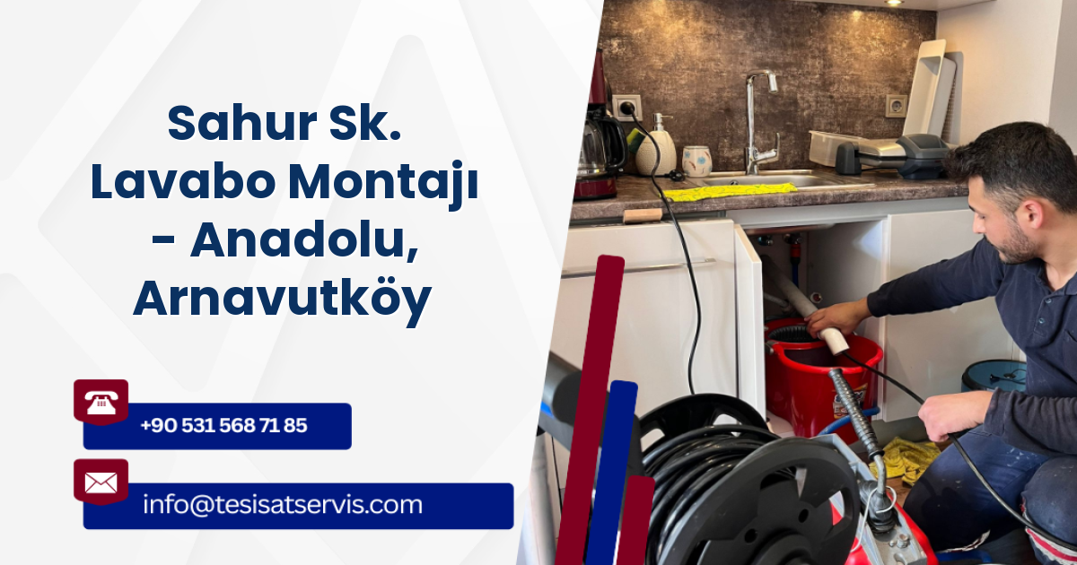 Sahur Sk. Lavabo Montajı - Anadolu, Arnavutköy