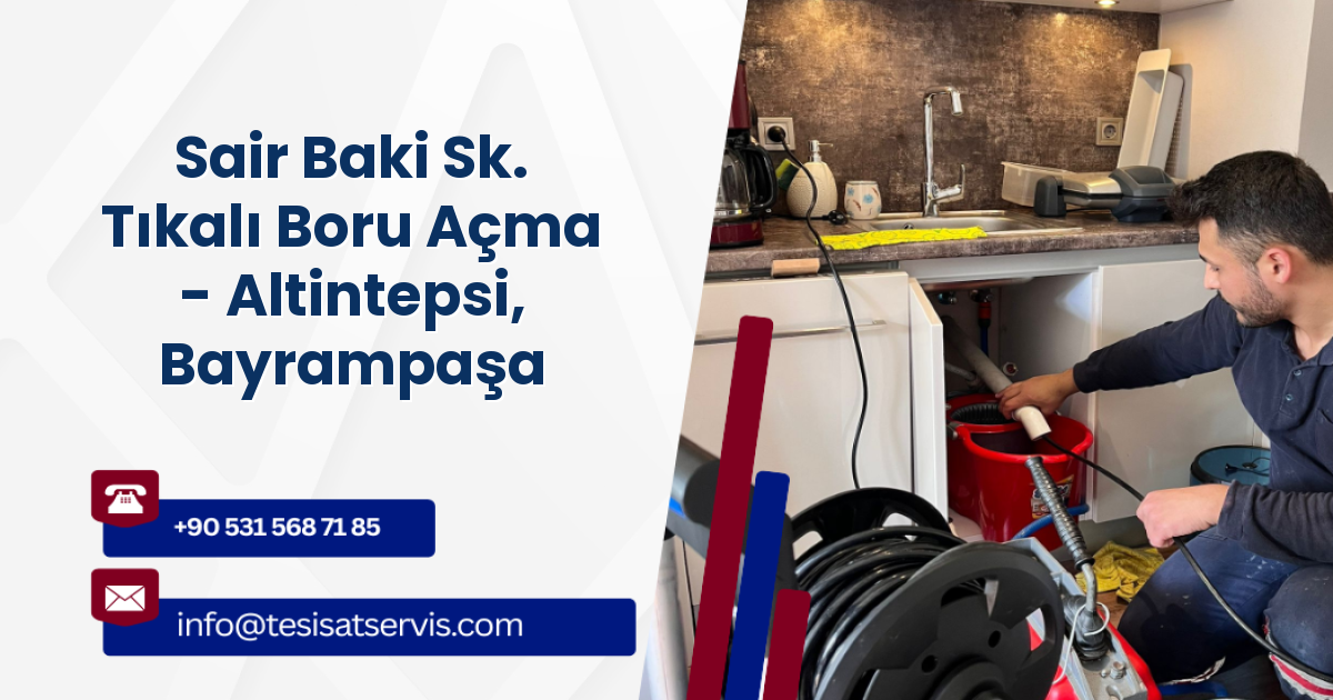 Sair Baki Sk. Tıkalı Boru Açma - Altintepsi, Bayrampaşa