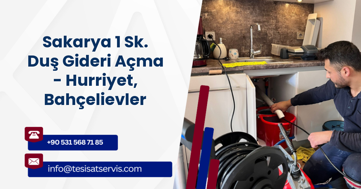Sakarya 1 Sk. Duş Gideri Açma - Hurriyet, Bahçelievler