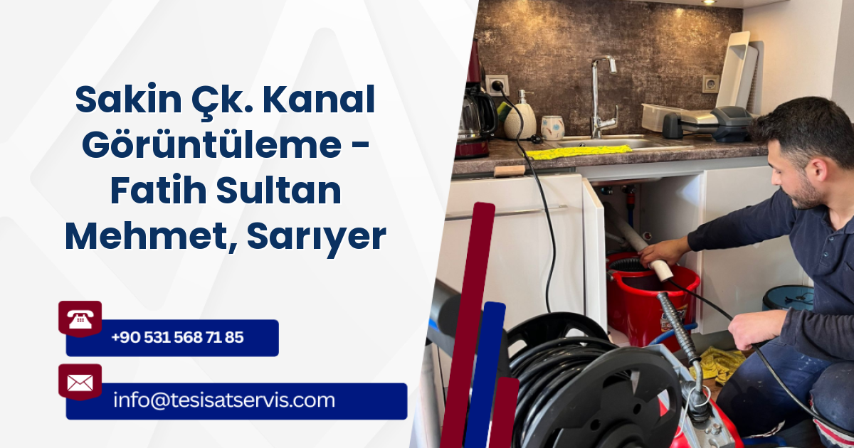 Sakin Çk. Kanal Görüntüleme - Fatih Sultan Mehmet, Sarıyer