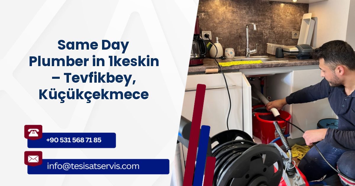 Same Day Plumber in 1keskin – Tevfikbey, Küçükçekmece