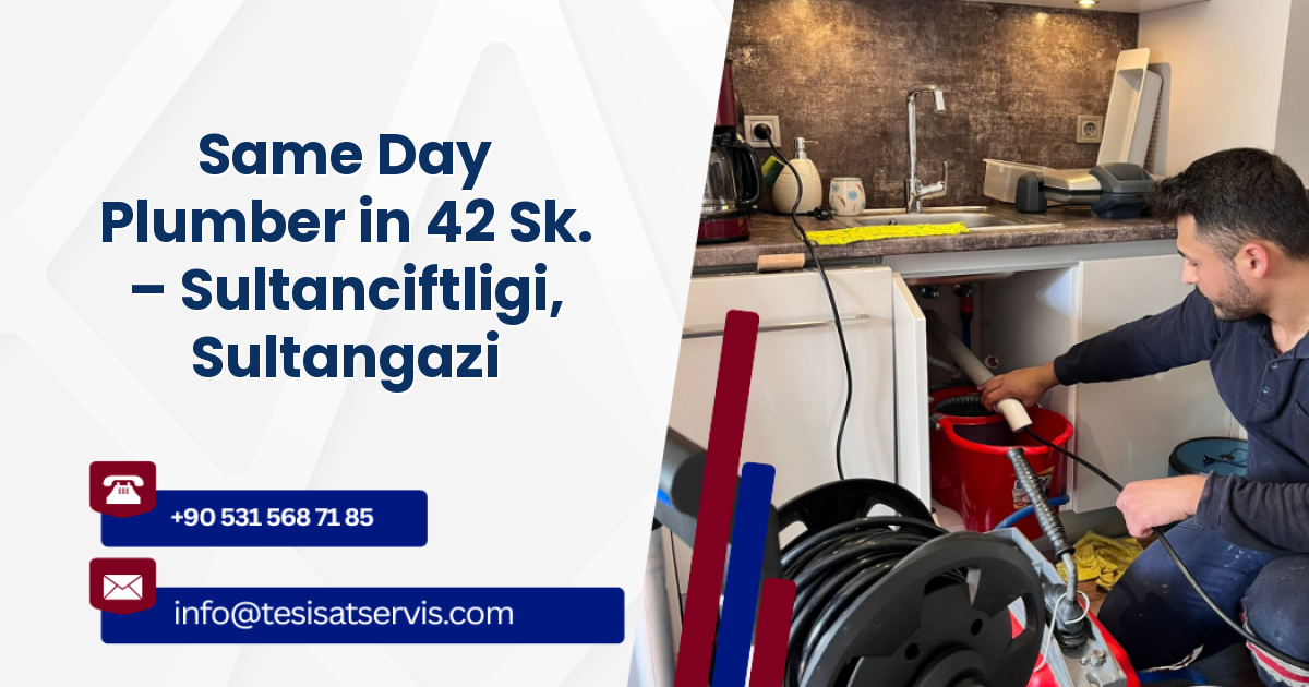 Same Day Plumber in 42 Sk. – Sultanciftligi, Sultangazi