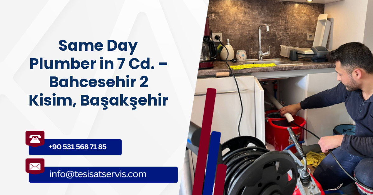 Same Day Plumber in 7 Cd. – Bahcesehir 2 Kisim, Başakşehir
