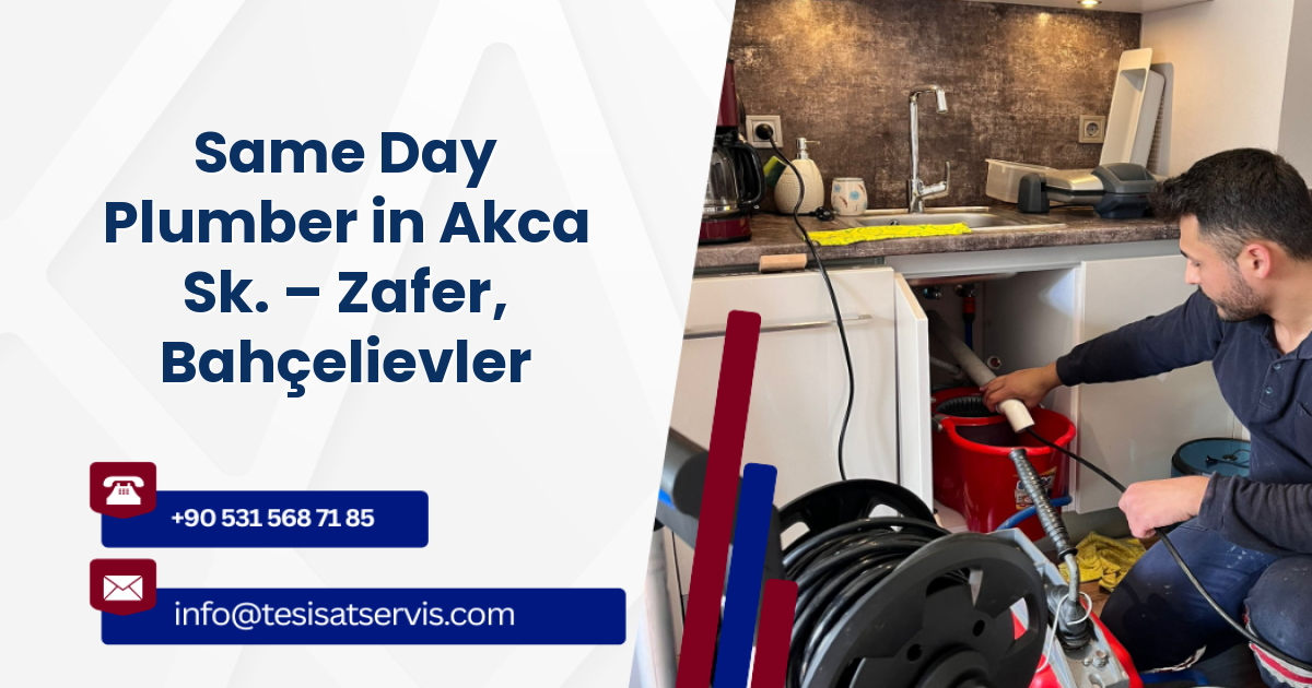 Same Day Plumber in Akca Sk. – Zafer, Bahçelievler