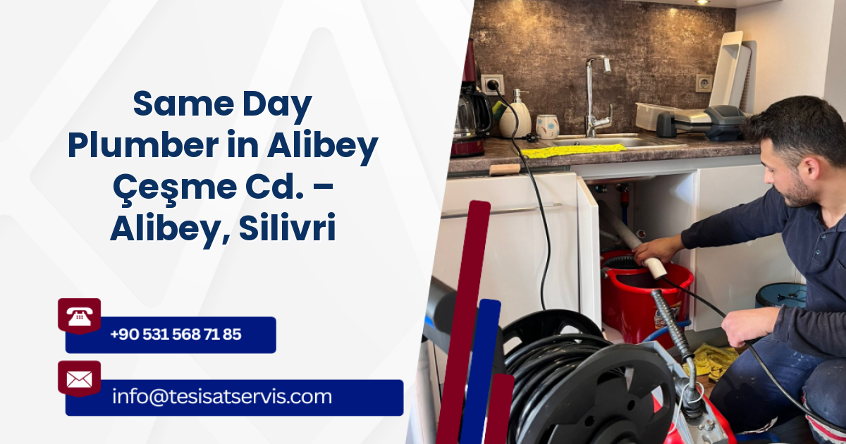 Same Day Plumber in Alibey Çeşme Cd. – Alibey, Silivri