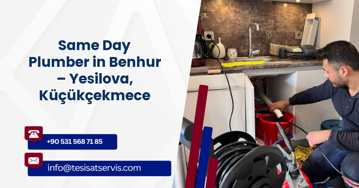 Same Day Plumber in Benhur – Yesilova, Küçükçekmece